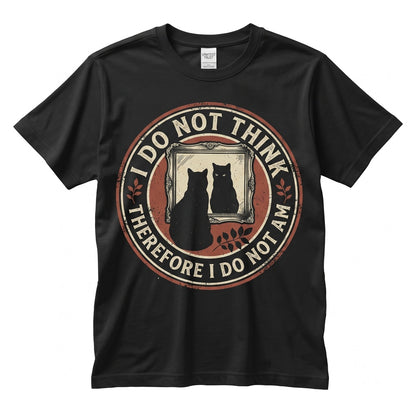 I Do Not Think Therefore Am Black Cat Philosophy Humor Graphic Apparel Unisex TShirt
