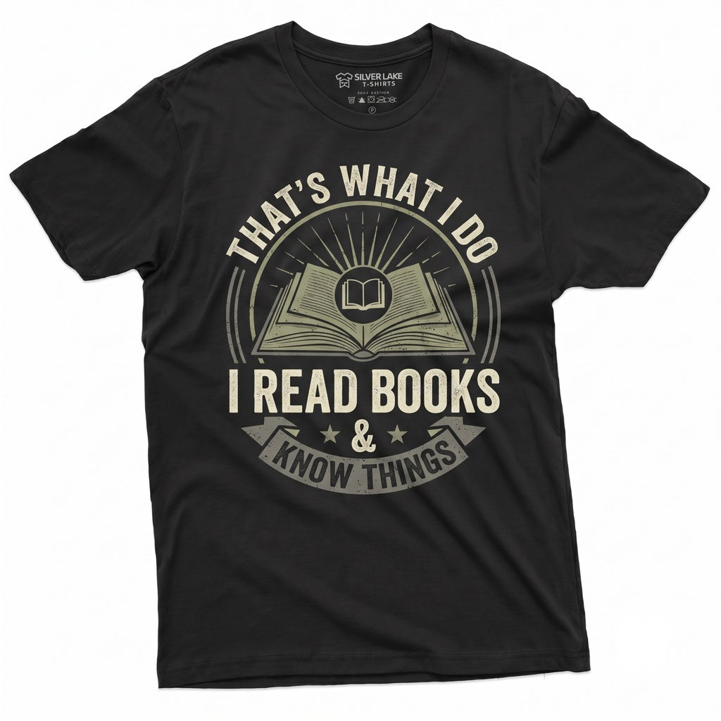 I Read Books And Know Things Funny Bookworm Gift For Reading Lovers Birthday Graphic Apparel Unisex TShirt