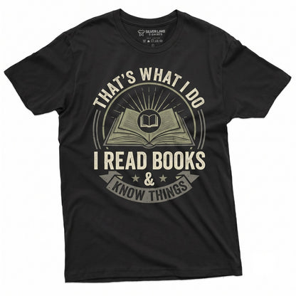 I Read Books And Know Things Funny Bookworm Gift For Reading Lovers Birthday Graphic Apparel Unisex TShirt