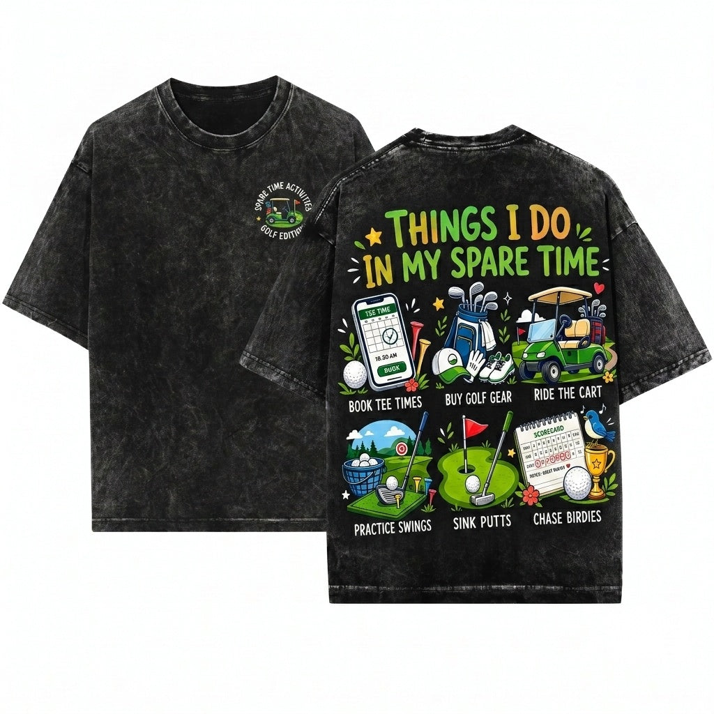 Things I Do In My Spare Time Funny Golf Lover Gift Humor Apparel Unisex Wash T-Shirt
