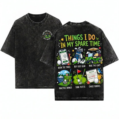 Things I Do In My Spare Time Funny Golf Lover Gift Humor Apparel Unisex Wash T-Shirt