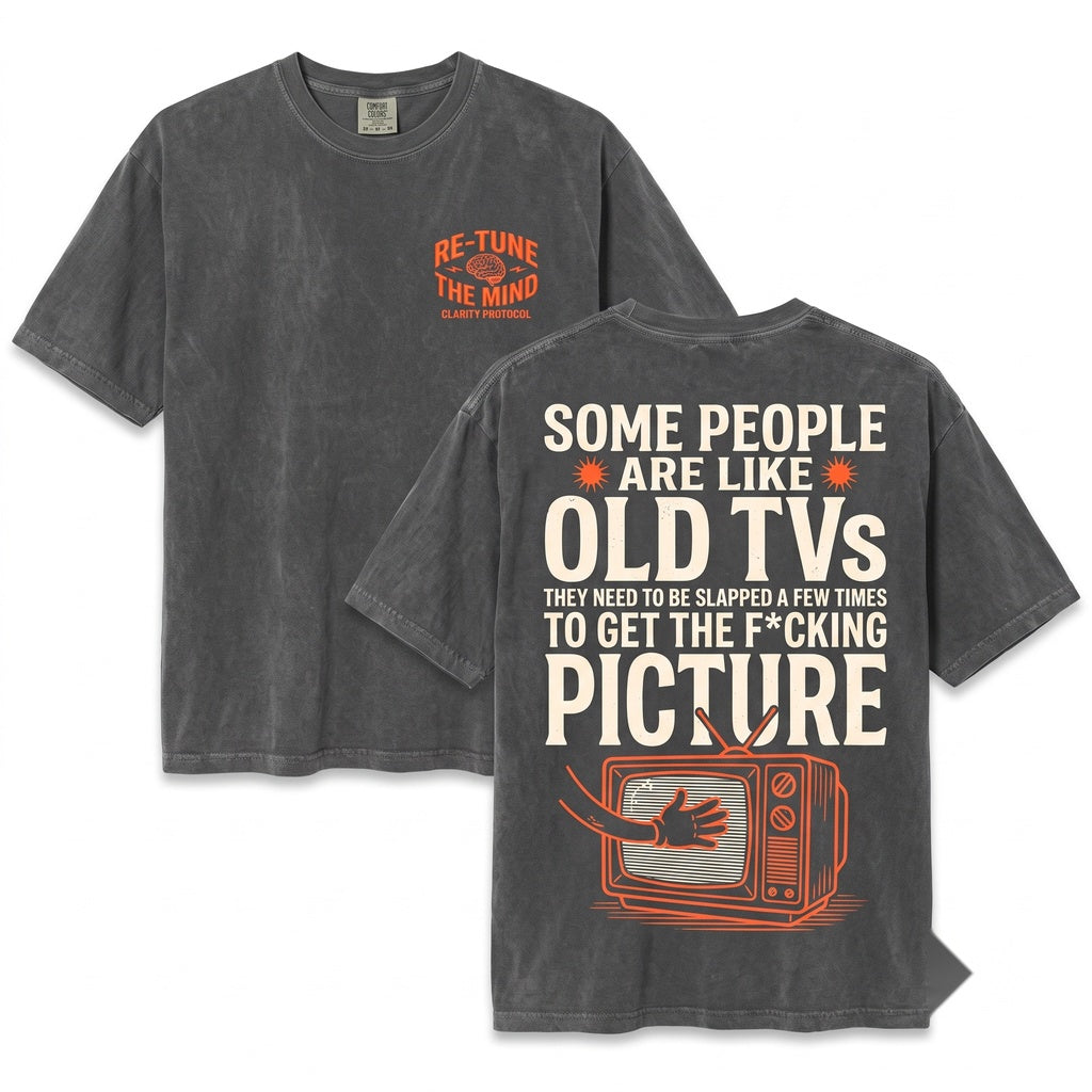Some People Are Like Old TVs Funny Sarcastic Quote Apparel Unisex Wash T-Shirt