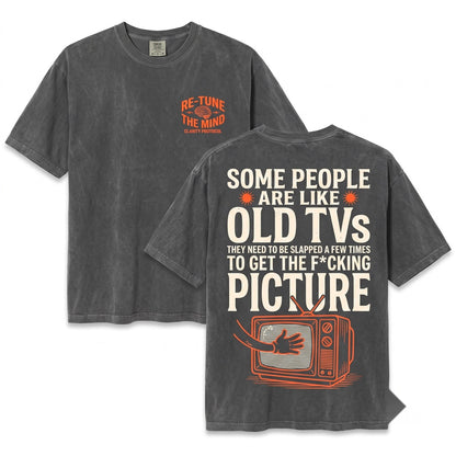 Some People Are Like Old TVs Funny Sarcastic Quote Apparel Unisex Wash T-Shirt
