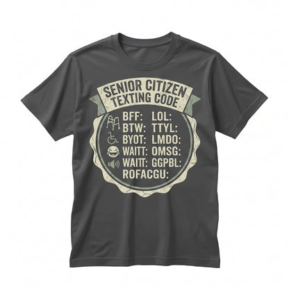 Funny Sarcastic Senior Citizen Texting Code Retired Grandpa Grandma Papa Life Gift Unisex TShirt