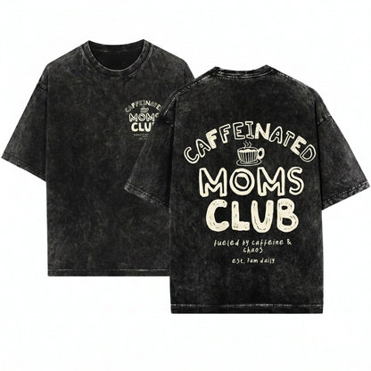Caffeinated Tired Coffee Lover Funny Trendy Mama Mothers Day Gifts Back Print Club Unisex Wash T-Shirt