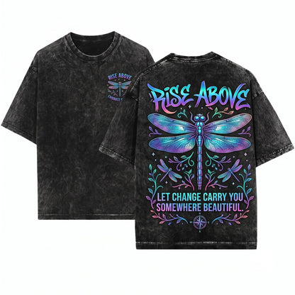 Rise Above Dragonfly Positive Inspirational Quote Let Change Carry You Somewhere Beautiful Unisex Wash T-Shirt