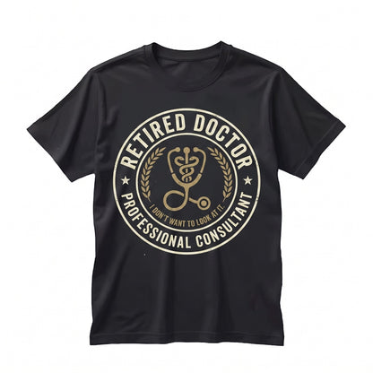 Funny Retired Doctor I Don’t Want to Look At It Sarcastic Medical Retirement Gift Graphic Novelty Unisex TShirt