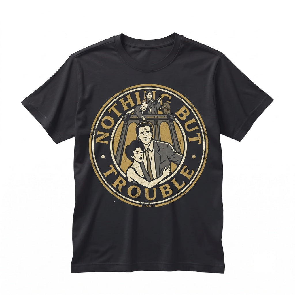 Nothing But Trouble Vintage Graphic Novelty Retro Cotton Crewneck Short Sleeve Unisex TShirt