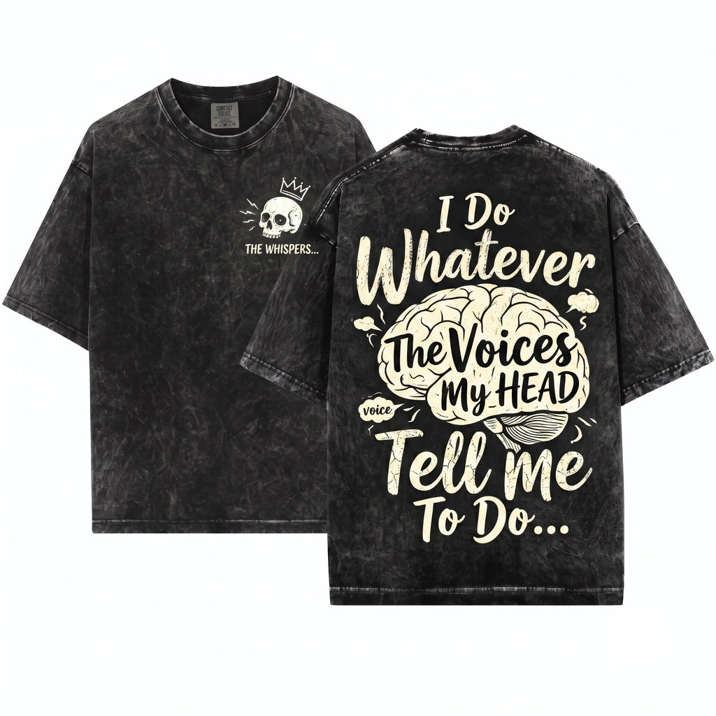I Do Whatever The Voices Tell Me Funny Sarcastic Quote Graphic Apparel Unisex Wash T-Shirt