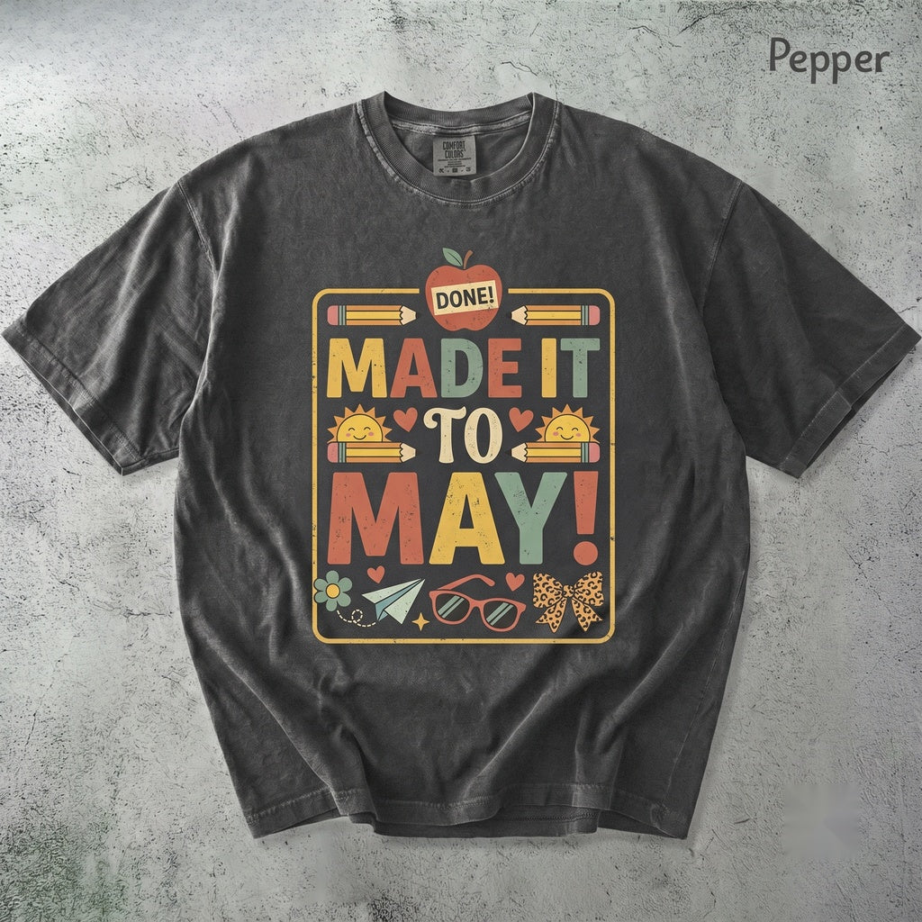 Made It to May Funny Last Day of School Student Teacher Celebration Graphic Unisex TShirt