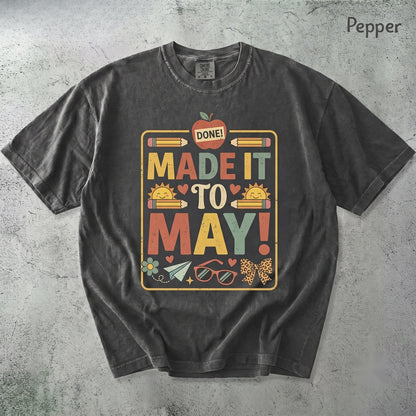 Made It to May Funny Last Day of School Student Teacher Celebration Graphic Unisex TShirt