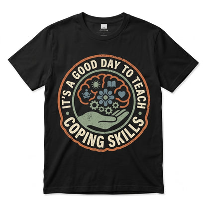 Its A Good Day To Teach Coping Skills School Counselor Mental Health Educator Psychologist Unisex TShirt