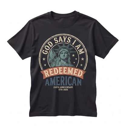 USA 250th Semiquincentennial God Says I Am Patriotic Christian Faith Independence Day 1776-2026 Fourth of July Apparel Unisex