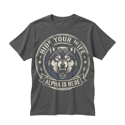 Funny Hide Your Wife Alpha Wolf Graphic Novelty Cotton Apparel, Unisex TShirt
