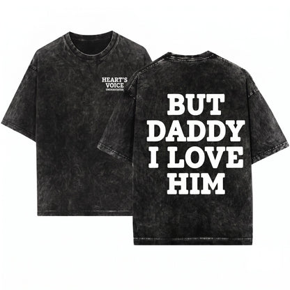 But Daddy I Love Him Black Trucker Hat, Funny Sassy Snapback Unisex Wash T-Shirt