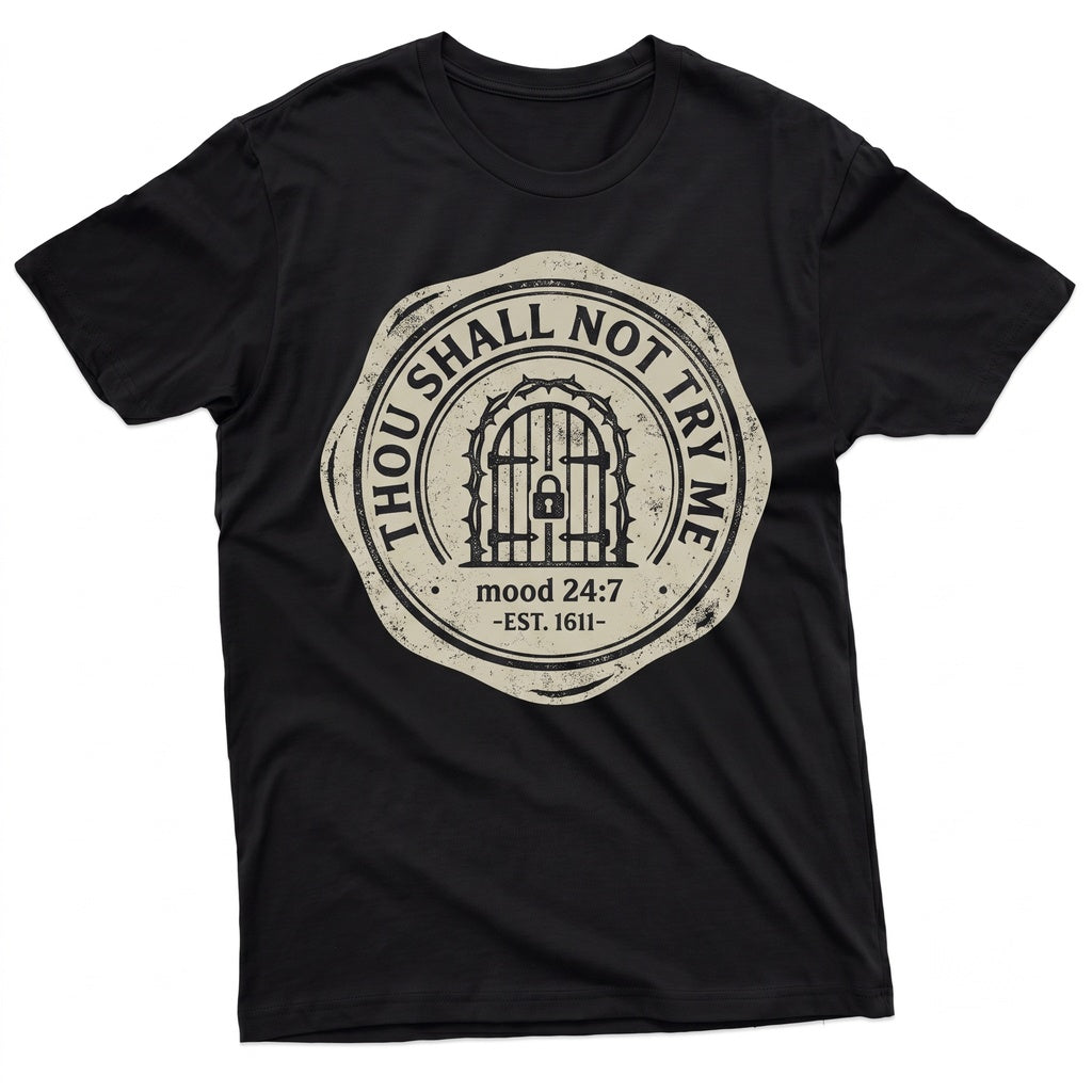 Thou Shall Not Try Me Sarcastic Mood 247 Humorous Saying Graphic Novelty Birthday Gift Unisex TShirt