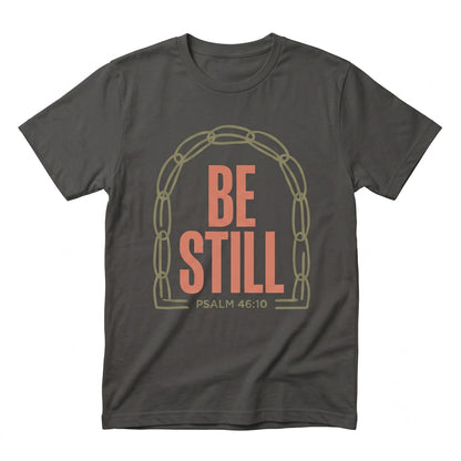 Be Still And Know Psalm 4610 Bible Verse Christian Faith Southern Boutique Graphic Unisex TShirt