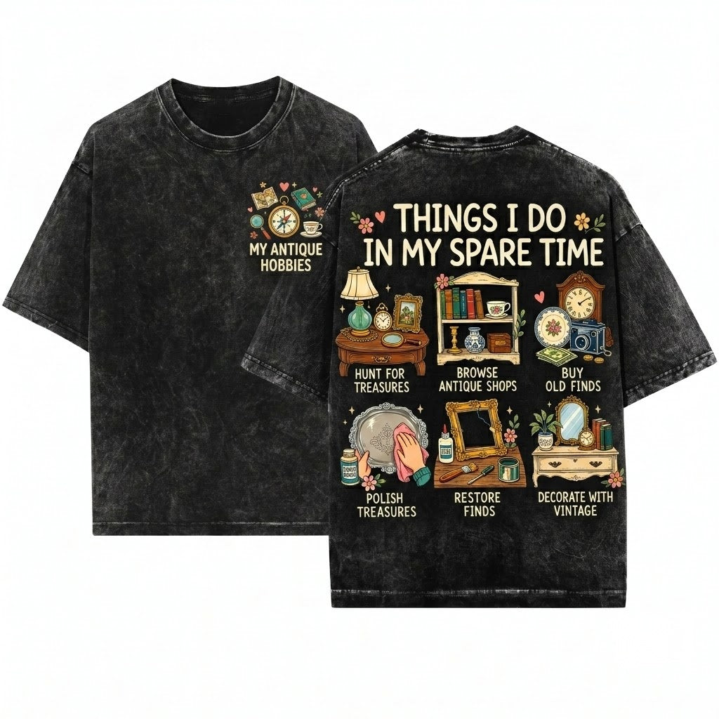 Things I Do In My Spare Time Antique Lover Vintage Collector Thrifting Hobby Fan Graphic Unisex Wash T-Shirt