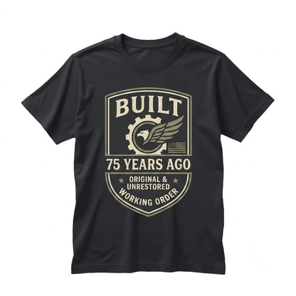 Built 75 Years Ago Original Unrestored Funny 75th Birthday Vintage Graphic Gift Unisex TShirt
