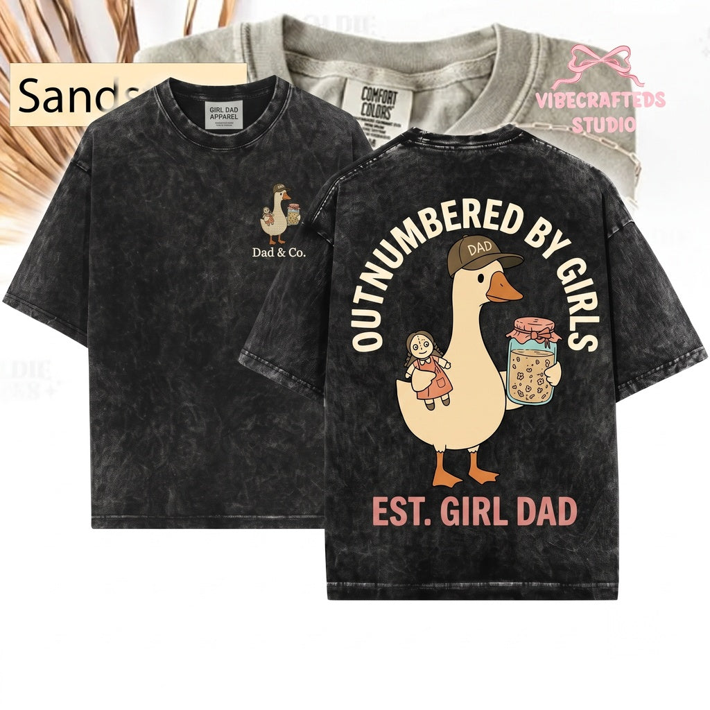 Outnumbered By Girls Dad Goose Funny Fatherhood Daughters Gift Unisex Wash T-Shirt