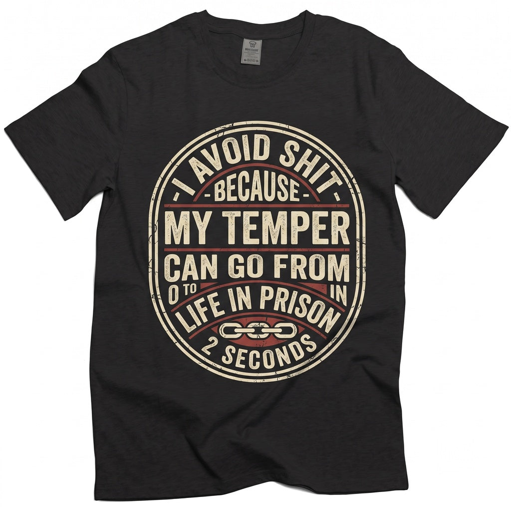 Funny Saying Bad Temper Humorous Sarcastic Slogan Novelty Birthday Gift For Him Her Mens Womens Unisex TShirt