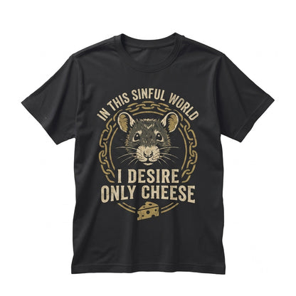 Funny I Desire Only Cheese Rat Mouse Graphic Cute Rodent Meme Vintage Cotton Apparel Unisex TShirt