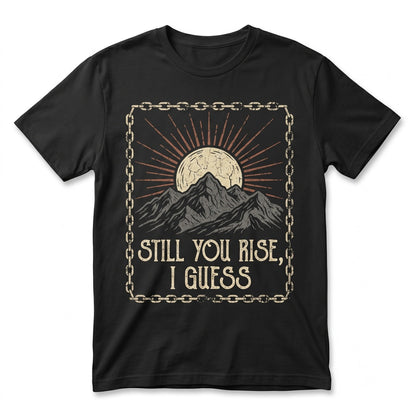 Still You Rise I Guess Funny Island Reality TV Pop Culture Meme Graphic Top Gift Unisex TShirt