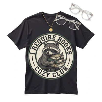 I Require Books Funny Chaotic Raccoon Reader Embroidered Bookworm Unisex TShirt