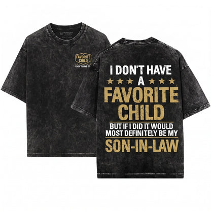 I Dont Have A Favorite Child Funny Son In Law Mothers Day Gift Apparel Unisex Wash T-Shirt