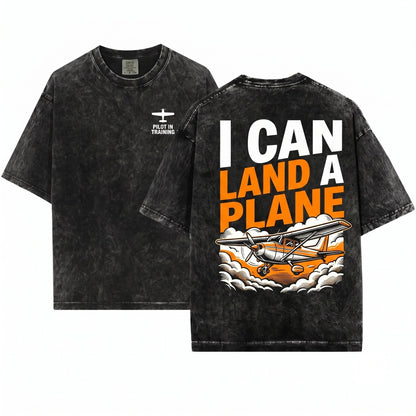 Funny Pilot I Can Land Plane Aviation Quote Graphic Unisex Wash T-Shirt