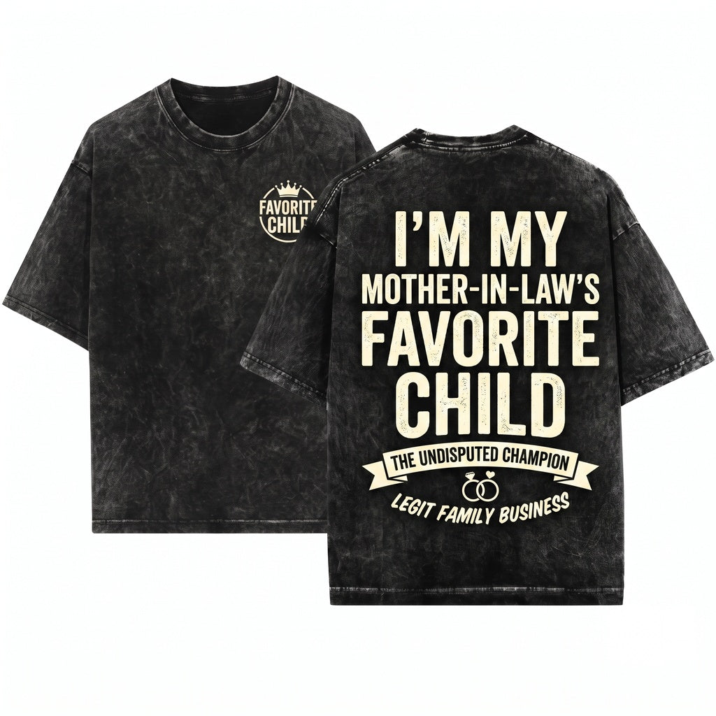 Im My Mother-in-Laws Favorite Child Hilarious Family Sarcastic Parent Humor Gift Unisex Wash T-Shirt
