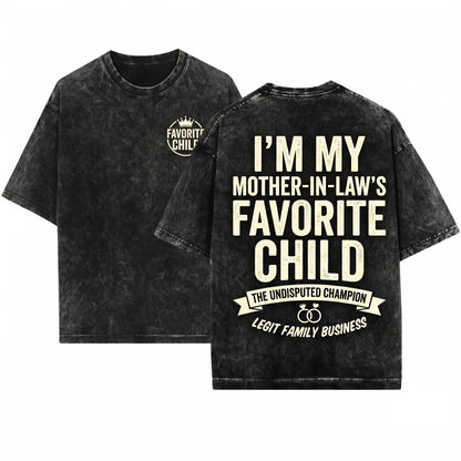 Im My Mother-in-Laws Favorite Child Hilarious Family Sarcastic Parent Humor Gift Unisex Wash T-Shirt