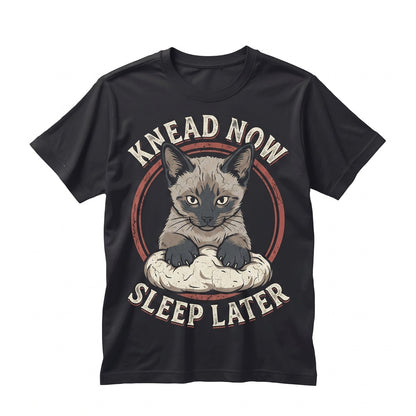 Knead Now Sleep Later Funny Siamese Cat Kitty Biscuits Pastry Baker Gift Unisex TShirt