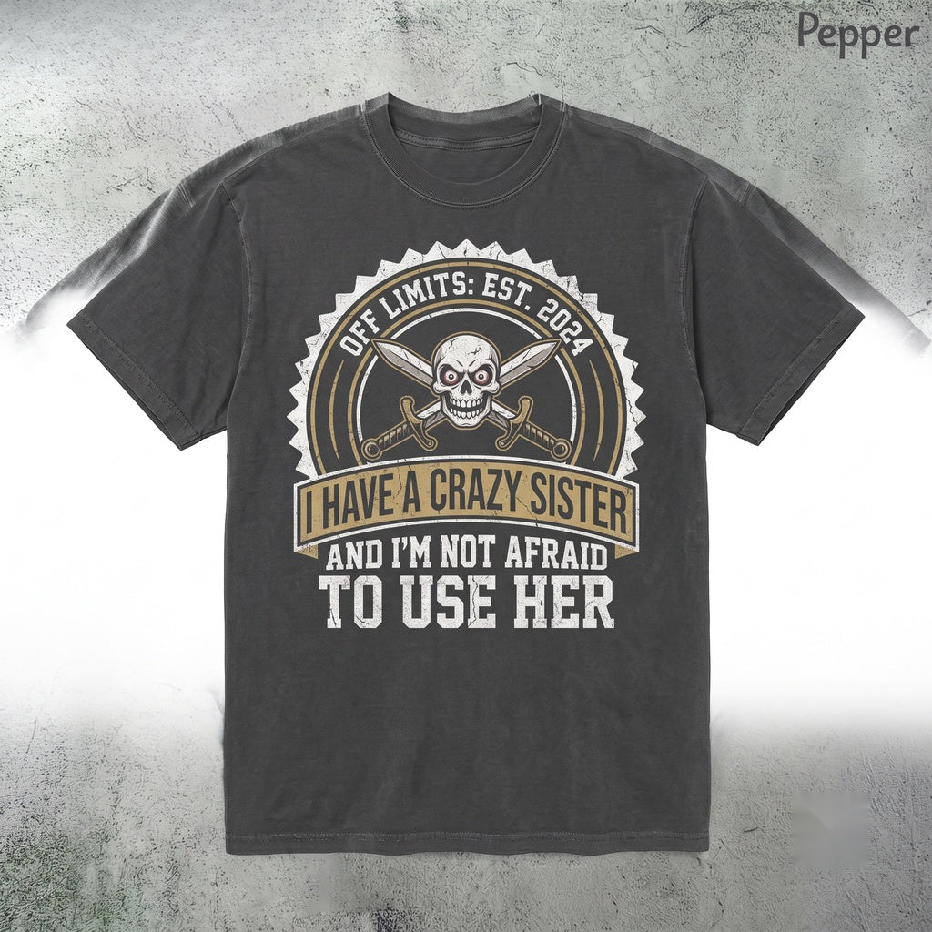 Back Off I Have A Crazy Sister Funny Protective Sibling Humor Gift For Brother Unisex TShirt