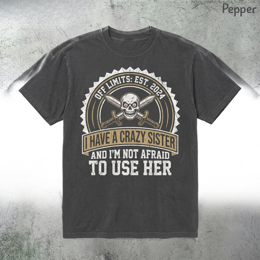 Back Off I Have A Crazy Sister Funny Protective Sibling Humor Gift For Brother Unisex TShirt