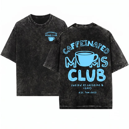 Funny Caffeinated Tired Mama Club Trendy Mothers Day Gift Graphic Unisex Wash T-Shirt
