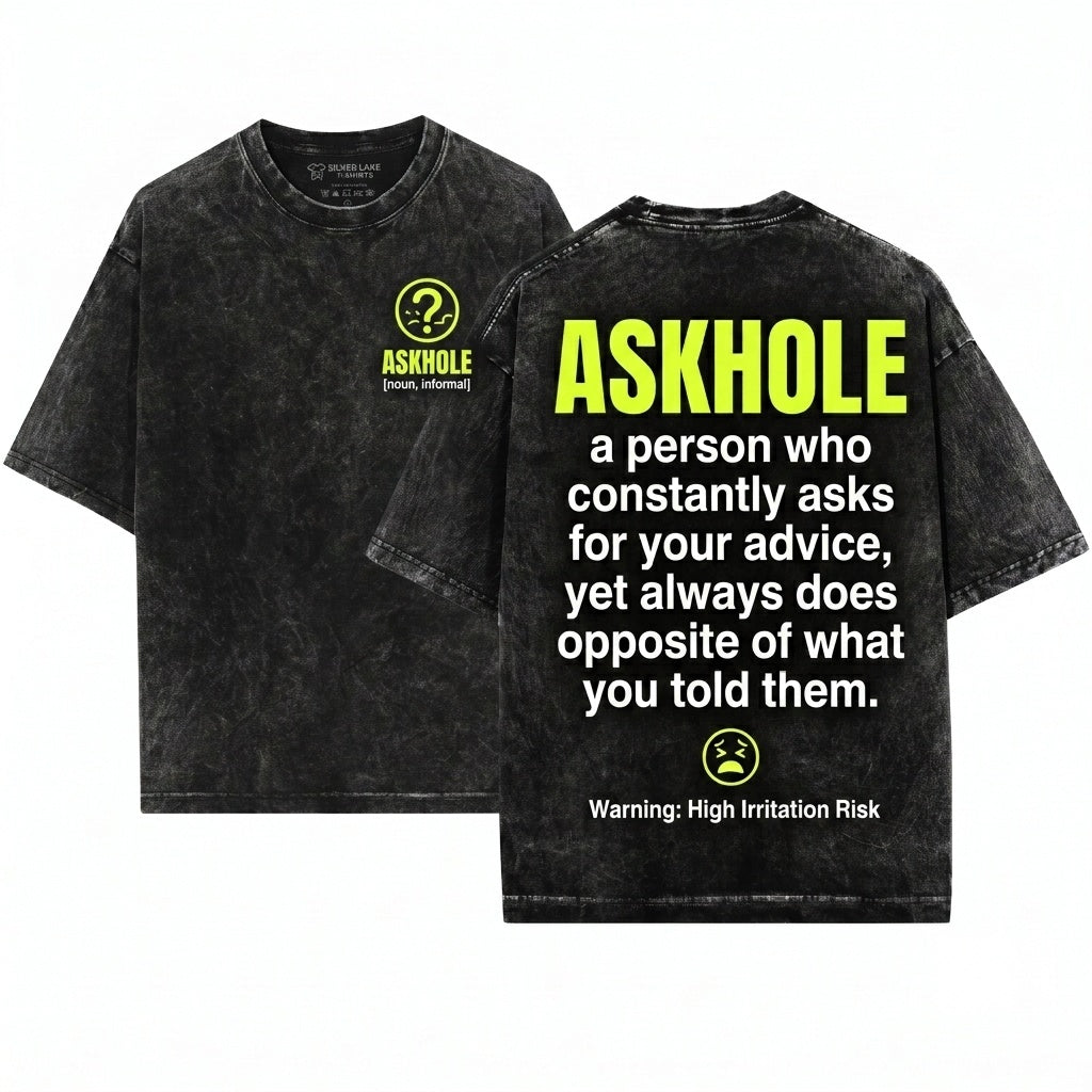 Askhole Definition Funny Sarcastic Humorous Birthday Gift Friend Quote Unisex Wash T-Shirt