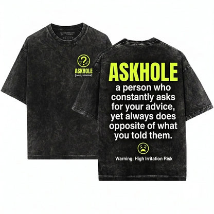 Askhole Definition Funny Sarcastic Humorous Birthday Gift Friend Quote Unisex Wash T-Shirt