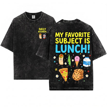 My Favorite Subject Is Lunch Back To School Cute Food First Day Gift Adult Unisex Wash T-Shirt
