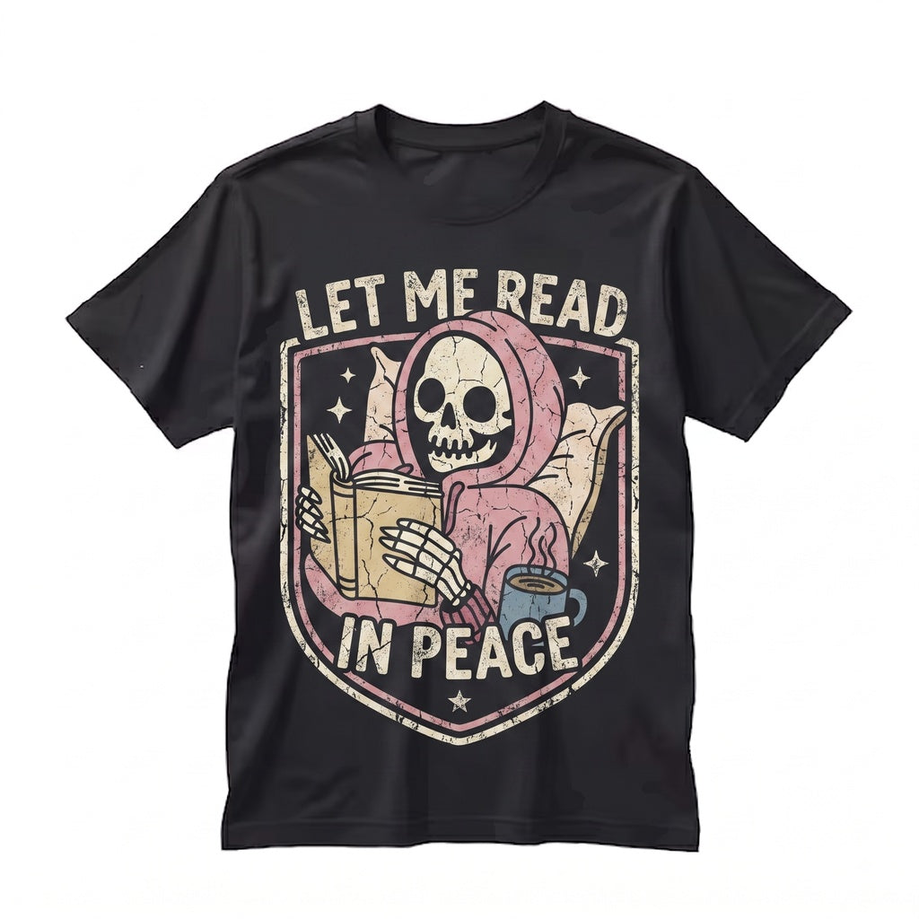 Let Me Read In Peace Skeleton Bookish Smut Romance Bookworm Gift Unisex TShirt