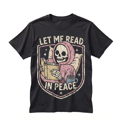Let Me Read In Peace Skeleton Bookish Smut Romance Bookworm Gift Unisex TShirt