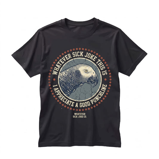 Whatever Sick Joke This Is Funny Vintage Japanese Parrot Bird Graphic Cotton Unisex TShirt