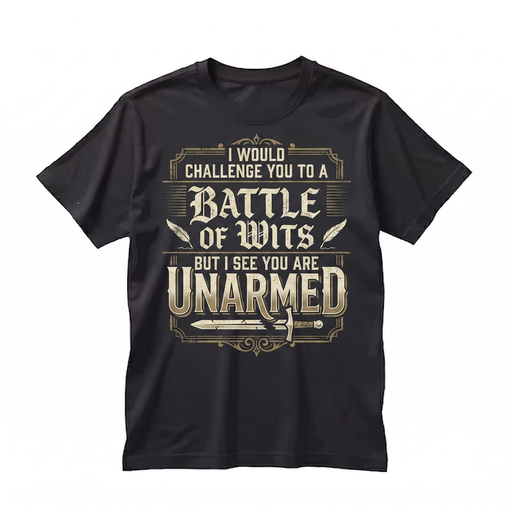 Funny Sarcastic Battle of Wits Challenge Saying Birthday Novelty Gift for Men Women Unisex TShirt