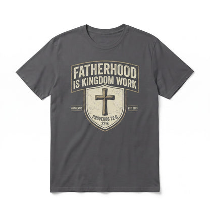 Fatherhood Is Kingdom Work Proverbs 226 Christian Dad Faith Based Fathers Day Gift Minimalist Bible Verse Unisex TShirt