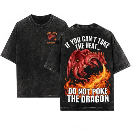 If You Cant Take Heat Do Not Poke Dragon Funny Saying Lovers Gift Spitfire Unisex Wash T-Shirt