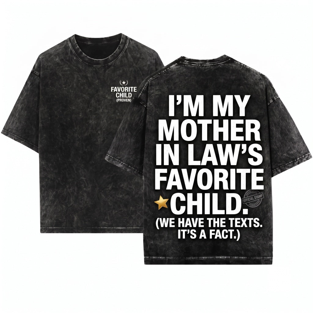 Im My Mother-in-Laws Favorite Child Hilarious Family Sarcastic Parent Humor Gift Unisex Wash T-Shirt
