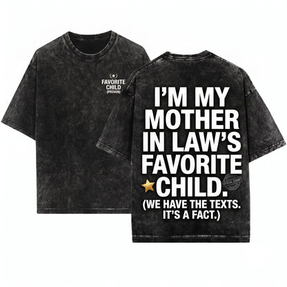 Im My Mother-in-Laws Favorite Child Hilarious Family Sarcastic Parent Humor Gift Unisex Wash T-Shirt