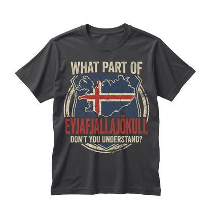 Iceland Flag Map Dont You Understand Funny Reykjavik Vacation Travel Souvenir Gift Graphic Apparel Unisex TShirt