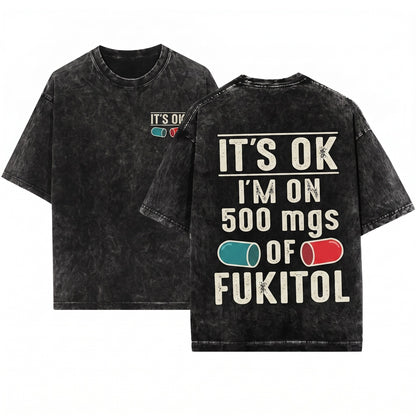Fukitol Funny Sarcastic Humorous Quote Saying Gag Novelty Gift For Friend Unisex Wash T-Shirt
