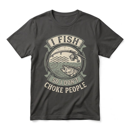 I Fish So Dont Choke People Funny Fisherman Gifts Fathers Day Dad Grandpa Bass Catfish Pike Carp Saltwater Unisex TShirt